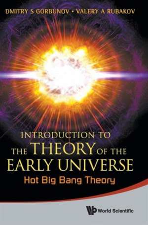 Introduction to the Theory of the Early Universe: Hot Big Bang Theory de Dmitry S. Gorbunov