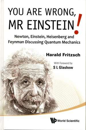 You Are Wrong, Mr. Einstein! de Harald Fritzsch