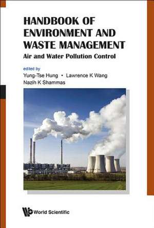 Handbook of Environment and Waste Management: Air and Water Pollution Control de Yung-Tse Hung