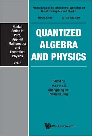 Quantized Algebra and Physics - Proceedings of the International Workshop de Chengming Bai