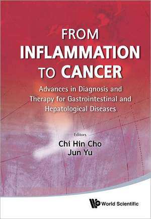 From Inflammation to Cancer: Advances in Diagnosis and Therapy for Gastrointestinal and Hepatological Diseases de CHI-HIN CHO