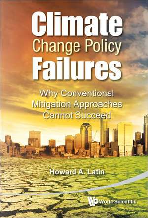 Climate Change Policy Failures de Howard A. Latin