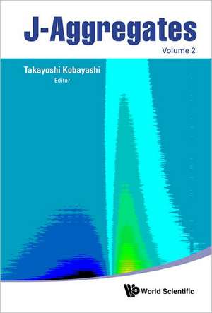 J-Aggregates, Volume 2 de Takayoshi Kobayashi