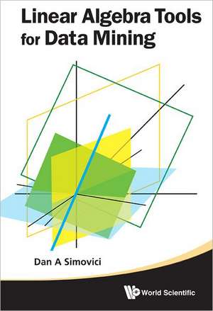 Linear Algebra Tools for Data Mining de Dan A. Simovici