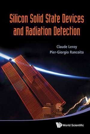 Silicon Solid State Devices and Radiation Detection de Claude Leroy