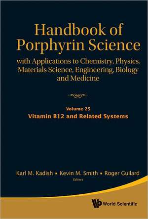 Handbook of Porphyrin Science: With Applications to Chemistry, Physics, Materials Science, Engineering, Biology and Medicine (Volumes 21-25) de Karl M. Kadish