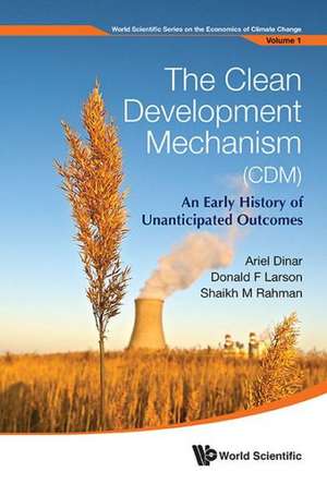 Clean Development Mechanism (CDM), The: An Early History of Unanticipated Outcomes de Ariel Dinar