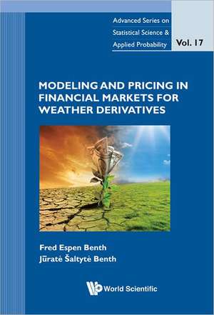 Modeling and Pricing in Financial Markets for Weather Derivatives de Fred Espen Benth