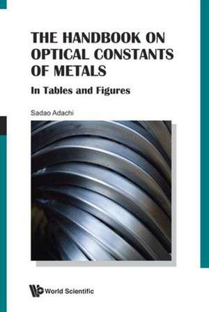 The Handbook on Optical Constants of Metals: In Tables and Figures de Sadao Adachi