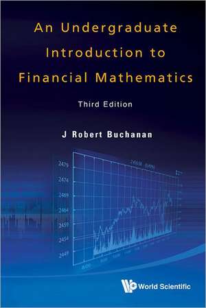 An Undergraduate Introduction to Financial Mathematics de J. Robert Buchanan