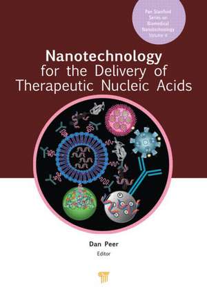 Nanotechnology for the Delivery of Therapeutic Nucleic Acids de Dan Peer