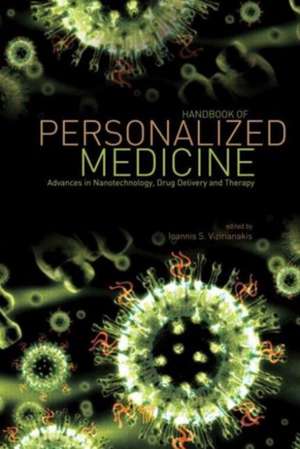 Handbook of Personalized Medicine: Advances in Nanotechnology, Drug Delivery, and Therapy de Ioannis S. Vizirianakis