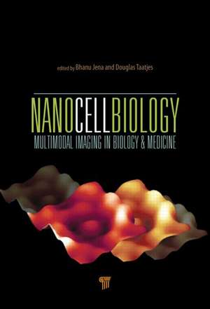 NanoCellBiology: Multimodal Imaging in Biology and Medicine de Bhanu P. Jena