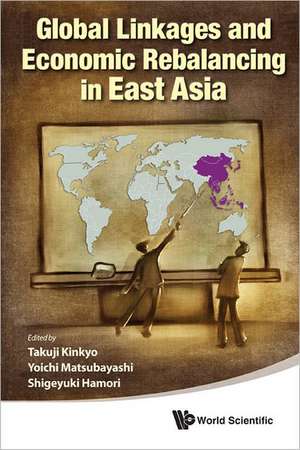 Global Linkages and Economic Rebalancing in East Asia de Shigeyuki Hamori