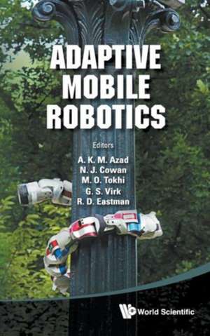 Adaptive Mobile Robotics - Proceedings of the 15th International Conference on Climbing and Walking Robots and the Support Technologies for Mobile Mac: Theory and Empirical Evidence de ABUL K M AZAD