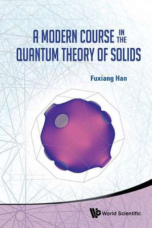 A Modern Course in the Quantum Theory of Solids de Fuxiang Han