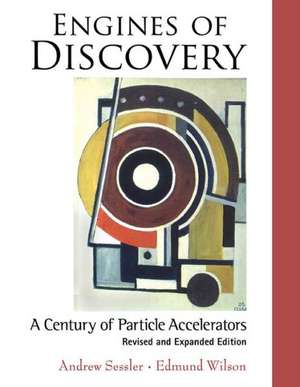 Engines of Discovery: A Century of Particle Accelerators de ANDREW SESSLER