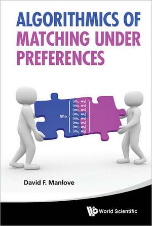 Algorithmics of Matching Under Preferences de David Manlove