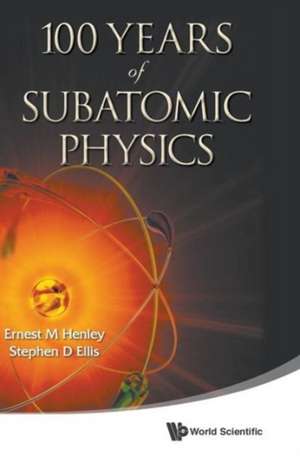 100 Years of Subatomic Physics de Ernest M. Henley