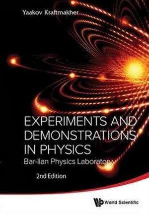 Experiments and Demonstrations in Physics: Bar-Ilan Physics Laboratory (2nd Edition) de Yaakov Kraftmakher