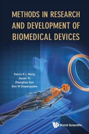 Methods in Research and Development of Biomedical Devices de Kelvin Kian Loong Wong