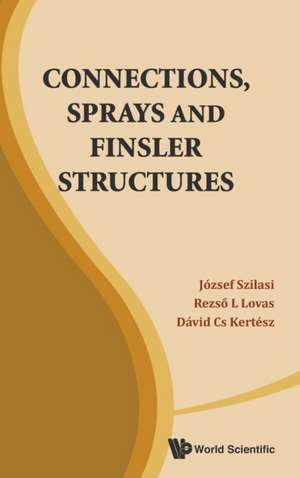 Connections, Sprays and Finsler Structures de Jozsef Szilasi