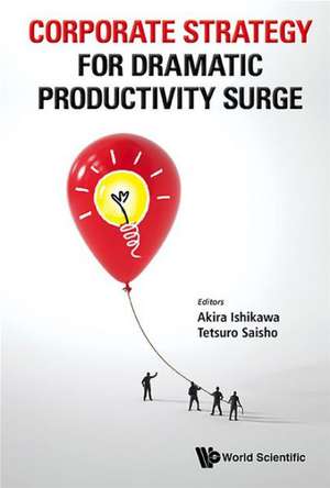 Corporate Strategy for Dramatic Productivity Surge: Wellington, New Zealand, 15-20 December 2011 de AKIRA ISHIKAWA