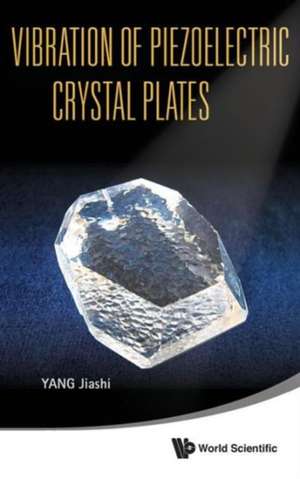 Vibration of Piezoelectric Crystal Plates de Jiashi Yang