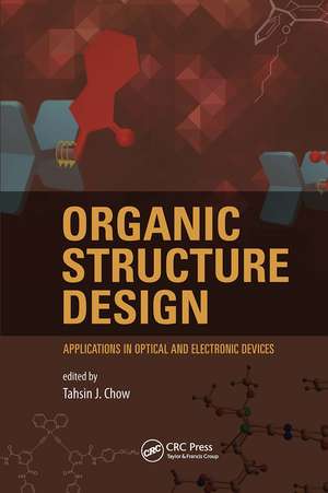 Organic Structures Design: Applications in Optical and Electronic Devices de Tahsin J. Chow