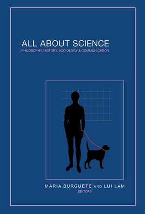 All about Science: Philosophy, History, Sociology & Communication