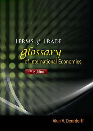 Terms of Trade: Glossary of International Economics (2nd Edition) de ALAN V DEARDORFF