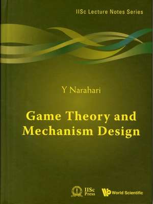 Game Theory and Mechanism Design de Y. Narahari