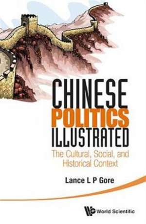 Chinese Politics Illustrated de Lance L. P. Gore