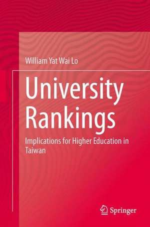 University Rankings: Implications for Higher Education in Taiwan de William Yat Wai Lo