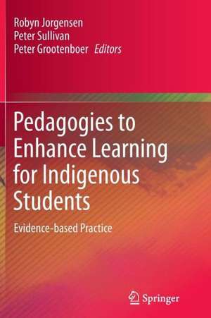 Pedagogies to Enhance Learning for Indigenous Students: Evidence-based Practice de Robyn Jorgensen