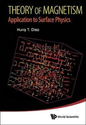 Theory of Magnetism: Application to Surface Physics de HUNG-THE DIEP