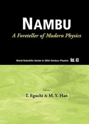 Nambu: A Foreteller of Modern Physics de T. Eguchi