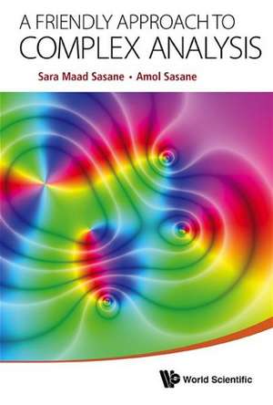 A Friendly Approach to Complex Analysis: A Nontechnical Introduction to the Analysis of Strategy de SARA MAAD SASANE