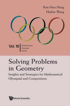 Solving Problems in Geometry: Insights and Strategies de Hoo Hang Kim