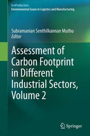 Assessment of Carbon Footprint in Different Industrial Sectors, Volume 2 de Subramanian Senthilkannan Muthu