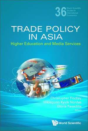 Trade Policy in Asia: Higher Education and Media Services de Christopher Findlay