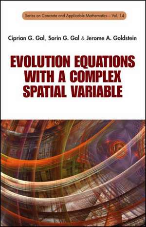 Evolution Equations with a Complex Spatial Variable: With an Introduction by Ubiratan D'Ambrosio de JEROME A GOLDSTEIN