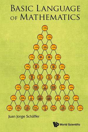 Basic Language of Mathematics de Juan Jorge Schaffer