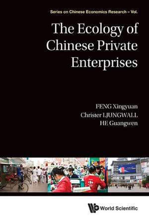 The Ecology of Chinese Private Enterprises: The Political Use of Traditions in Contemporary China de Xingyuan Feng