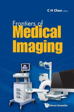 Frontiers of Medical Imaging de C. H. Chen