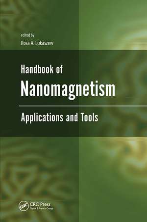 Handbook of Nanomagnetism: Applications and Tools de Rosa A. Lukaszew