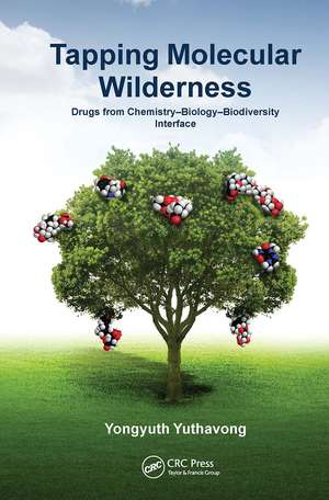 Tapping Molecular Wilderness: Drugs from Chemistry–Biology--Biodiversity Interface de Yongyuth Yuthavong