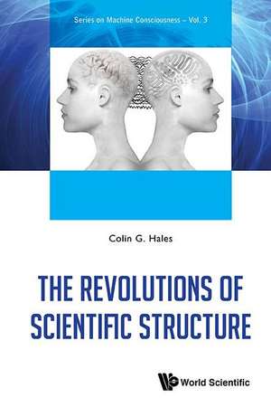 The Revolutions of Scientific Structure de Colin G. Hales