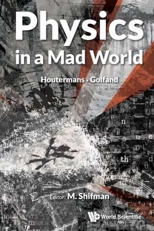 Physics in a Mad World de M. Shifman