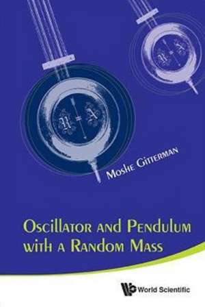 Oscillator and Pendulum with a Random Mass de Moshe Gitterman